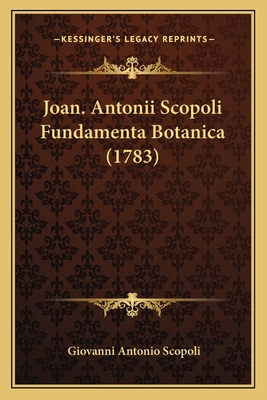 Joan. Antonii Scopoli Fundamenta Botanica (1783) [Latin] 1166032027 Book Cover
