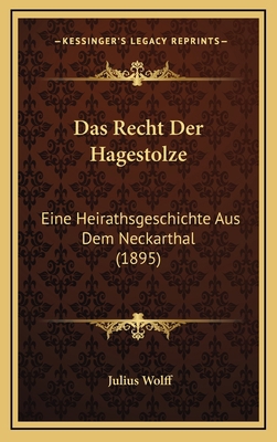 Das Recht Der Hagestolze: Eine Heirathsgeschich... [German] 1167932714 Book Cover