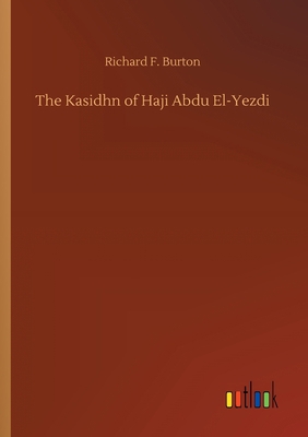 The Kasidhn of Haji Abdu El-Yezdi 3734088720 Book Cover