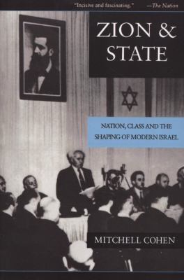 Zion and State: Nation, Class, and the Shaping ... 0231079419 Book Cover