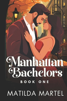Manhattan Bachelors: Book One B0D4VL223S Book Cover