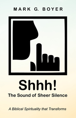 Shhh! the Sound of Sheer Silence: A Biblical Sp... 153267970X Book Cover