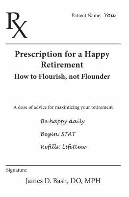 Prescription for a Happy Retirement: How to Flo... 0692942769 Book Cover