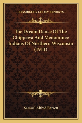 The Dream Dance Of The Chippewa And Menominee I... 116629790X Book Cover