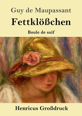 Fettklößchen (Großdruck): Boule de suif Novelle [German] 3847834851 Book Cover