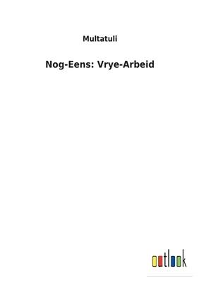 Nog-Eens: Vrye-Arbeid [Dutch] 3752472502 Book Cover