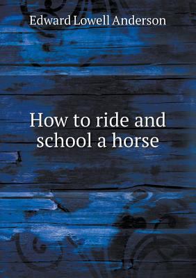 How to ride and school a horse 5518828101 Book Cover