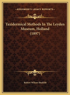Taxidermical Methods In The Leyden Museum, Holl... 116944413X Book Cover