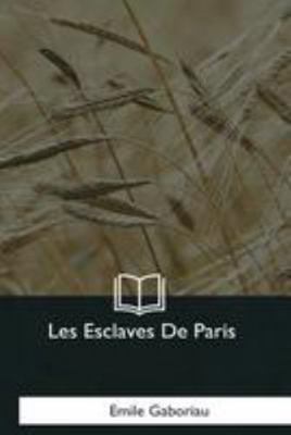 Les Esclaves De Paris [French] 1979859531 Book Cover