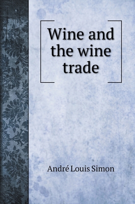 Wine and the wine trade 551970337X Book Cover