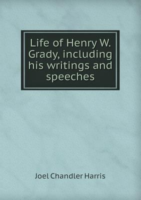 Life of Henry W. Grady, Including His Writings ... 5518472153 Book Cover