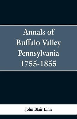 Annals of Buffalo Valley Pennsylvania 1755-1855 9353299438 Book Cover