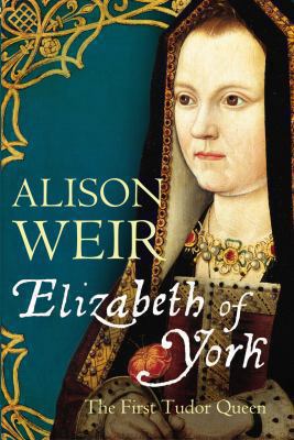 Elizabeth of York: The First Tudor Queen 022409775X Book Cover