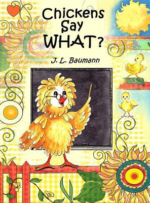 Chickens Say What? 1941880010 Book Cover