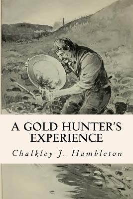 A Gold Hunter's Experience 1530042321 Book Cover