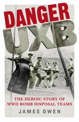 Danger Uxb: The Heroic Story of the WWII Bomb D... 140870255X Book Cover