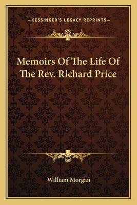Memoirs Of The Life Of The Rev. Richard Price 1163597503 Book Cover