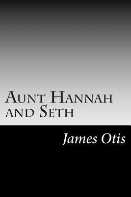 Aunt Hannah and Seth 1502513692 Book Cover