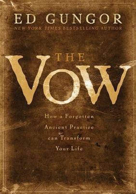 The Vow: How a Forgotten Ancient Practice Can T... 0849919118 Book Cover