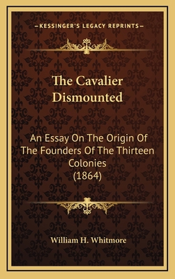 The Cavalier Dismounted: An Essay On The Origin... 1168712025 Book Cover