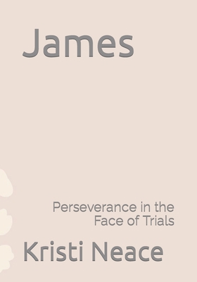 James: Perseverance in the Face of Trials B0C2S1JGXR Book Cover