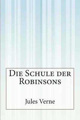 Die Schule der Robinsons [German] 1500310778 Book Cover