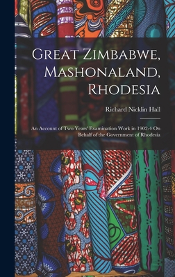 Great Zimbabwe, Mashonaland, Rhodesia: An Accou... 1016692129 Book Cover