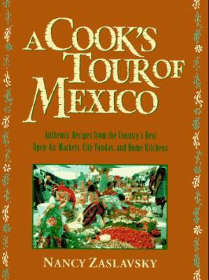 A Cook's Tour of Mexico: Authentic Recipes from... 0312134541 Book Cover