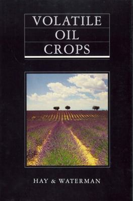 Volatile Oil Crops: Their Biology, Biochemistry... 0582078679 Book Cover