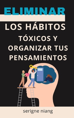 Eliminar los Hábitos Tóxicos y Organizar Tus Pe... [Spanish]            Book Cover