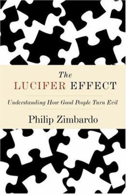 The Lucifer Effect: Understanding How Good Peop... 1400064112 Book Cover