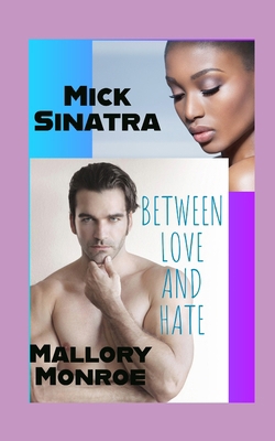 Mick Sinatra: Between Love and Hate B0GFT68ZNH Book Cover