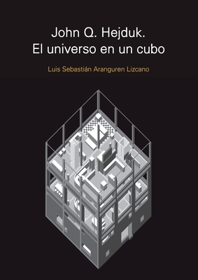John Q. Hejduk. El universo en un cubo [Spanish] 1643607499 Book Cover