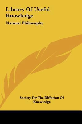 Library of Useful Knowledge: Natural Philosophy 1161655107 Book Cover