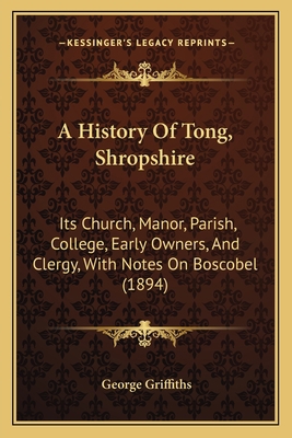 A History Of Tong, Shropshire: Its Church, Mano... 1164533339 Book Cover