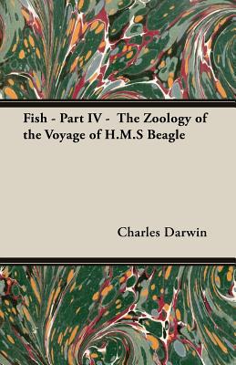 Fish - Part IV - The Zoology of the Voyage of H... 1528712110 Book Cover
