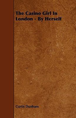 The Casino Girl In London - By Herself 1444681680 Book Cover