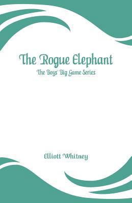 The Rogue Elephant: The Boys' Big Game Series 9353294630 Book Cover