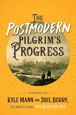 The Postmodern Pilgrim's Progress: An Allegoric... 1684512751 Book Cover
