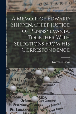 A Memoir of Edward Shippen, Chief Justice of Pe... 1018108262 Book Cover