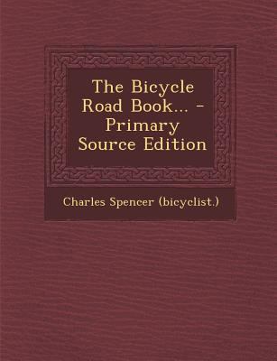 The Bicycle Road Book... - Primary Source Edition 1294084593 Book Cover