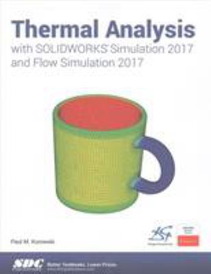 Thermal Analysis with Solidworks Simulation 201... 1630570796 Book Cover