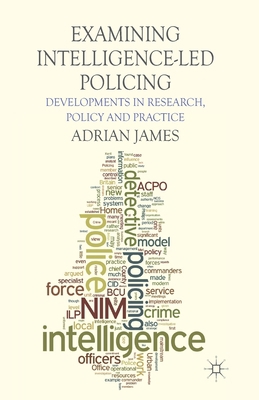 Examining Intelligence-Led Policing: Developmen... 1349455512 Book Cover