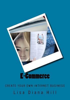 E-Commerce: Create Your Own Internet Business 1719500959 Book Cover