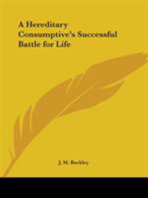 A Hereditary Consumptive's Successful Battle fo... 0766156338 Book Cover