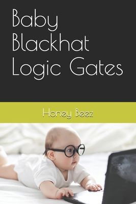 Baby Blackhat Logic Gates B08PJJHXSH Book Cover