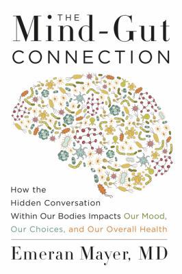 The Mind-Gut Connection: How the Hidden Convers... 0062651625 Book Cover