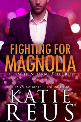 Fighting for Magnolia (Redemption Harbor Security) 1635563860 Book Cover