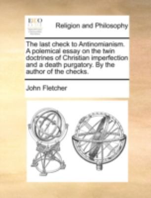 The Last Check to Antinomianism. a Polemical Es... 1140765167 Book Cover