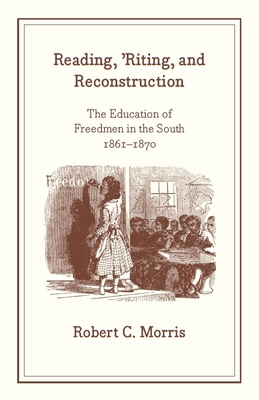 Reading, 'Riting, and Reconstruction: The Educa... 0226539296 Book Cover